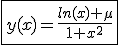 3$\fbox{y(x)=\frac{ln(x)+\mu}{1+x^2}}